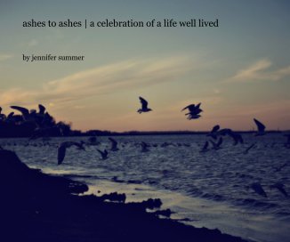 ashes to ashes | a celebration of a life well lived book cover