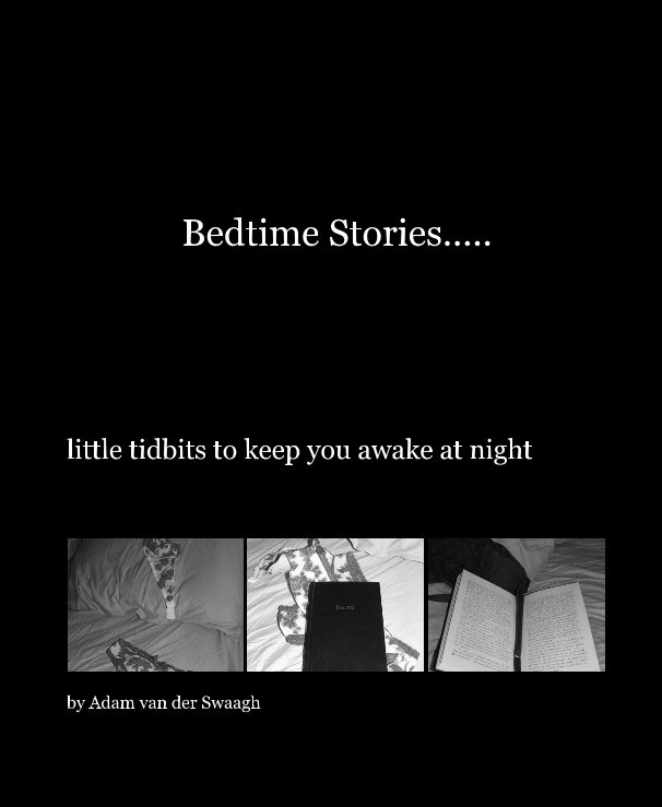 View Bedtime Stories..... by Adam van der Swaagh