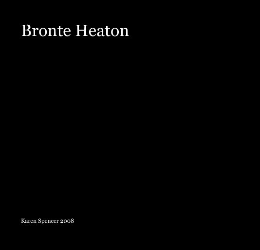 View Bronte Heaton by Karen Spencer 2008