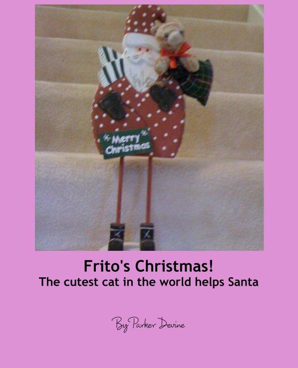 View Frito's Christmas!
The cutest cat in the world helps Santa by Parker Devine