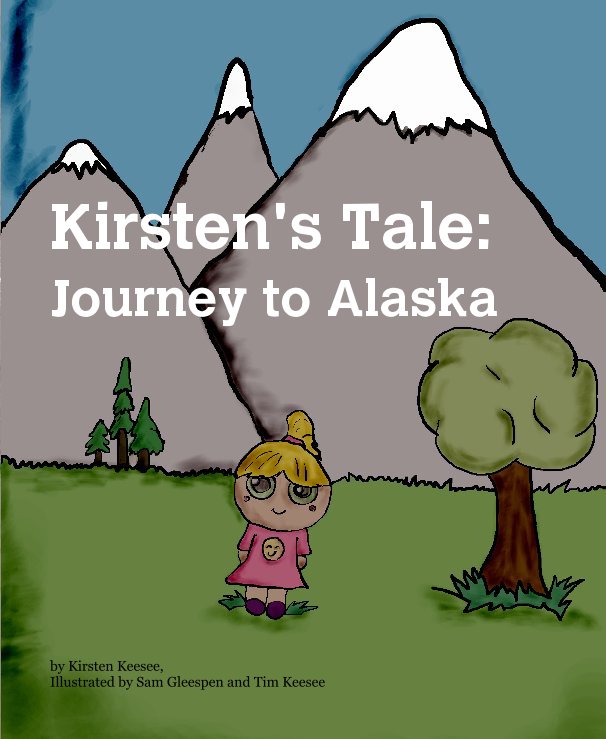Ver Kirsten's Tale: Journey to Alaska por Kirsten Keesee, Illustrated by Sam Gleespen and Tim Keesee