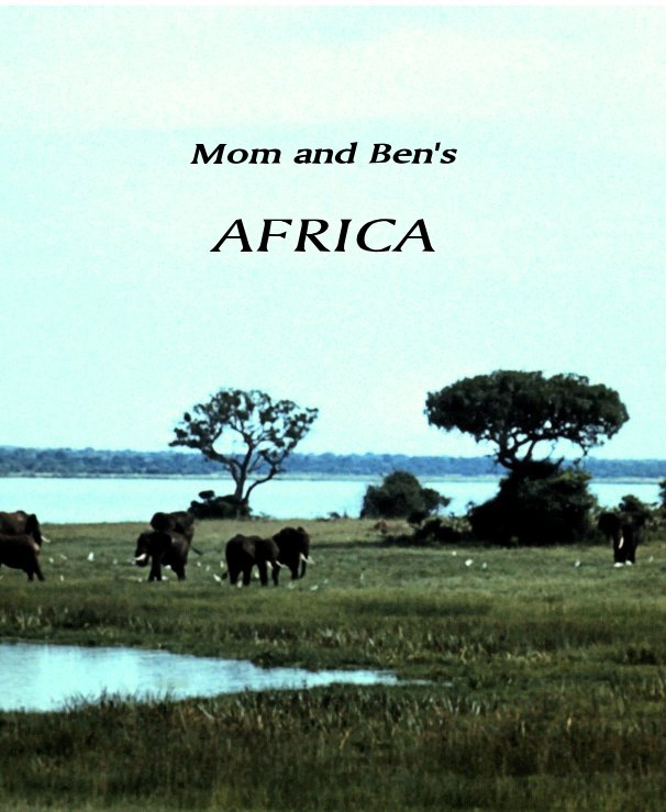 View Mom and Ben's AFRICA by Carole J. Lucas