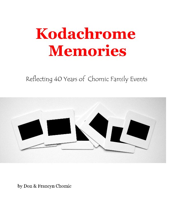 View Kodachrome Memories by Don & Francyn Chomic
