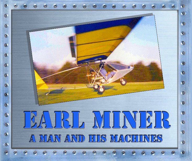 Ver Earl Miner - A Man and His Machines por beauzam