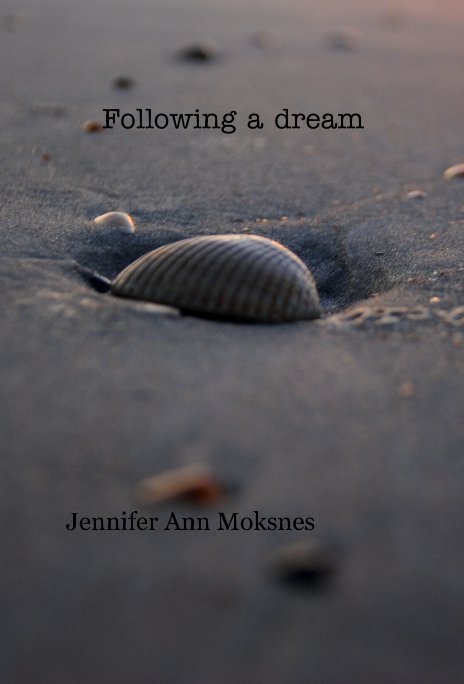 View Following a dream by Jennifer Ann Moksnes