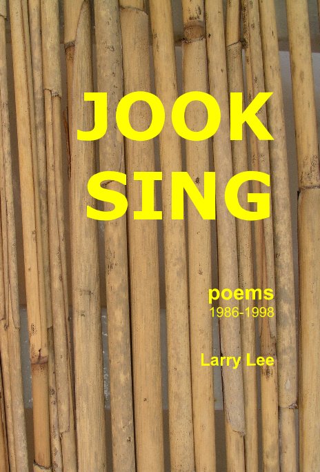 View JOOK SING poems 1986-1998 by Larry Lee