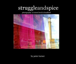 struggleandspice photography at street level in bradford by peter turner by Peter Turner by Peter Turner book cover