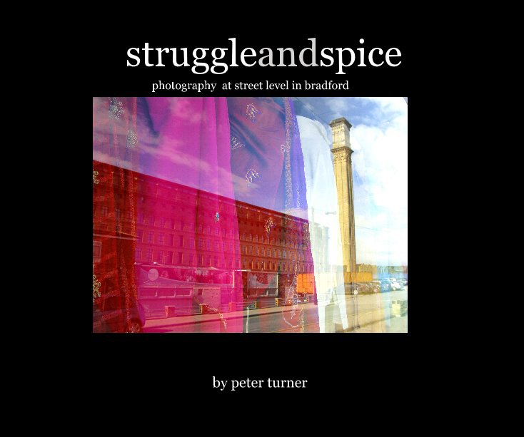 View struggleandspice photography at street level in bradford by peter turner by Peter Turner by Peter Turner by Peter Turner