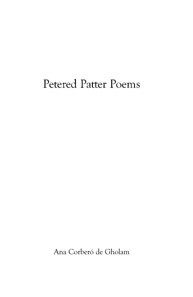 Ver Petered Patter Poems por Ana Corbero de Gholam