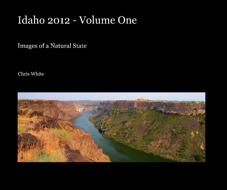 View Idaho 2012 - Volume One by Chris White