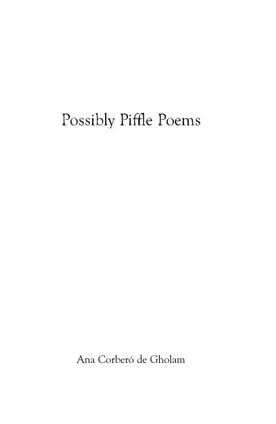 View Possibly Piffle Poems by Ana Corbero de Gholam