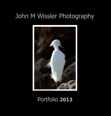 John M Wissler Photography Portfolio 2013 book cover