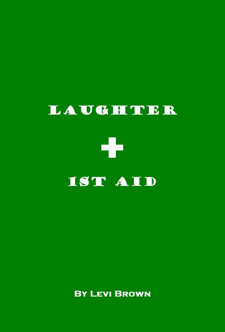 View Laughter + 1st Aid by Levi Brown