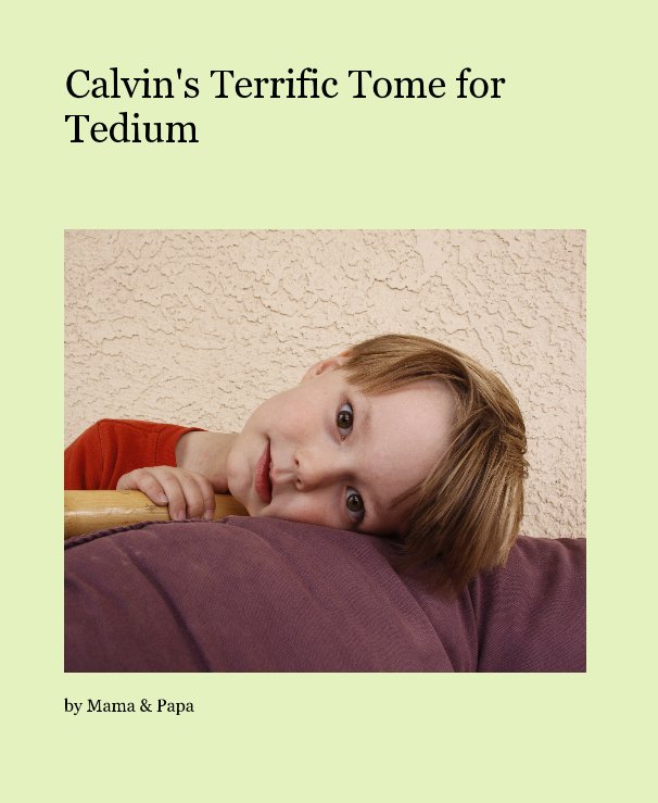 View Calvin's Terrific Tome for Tedium by Mama & Papa