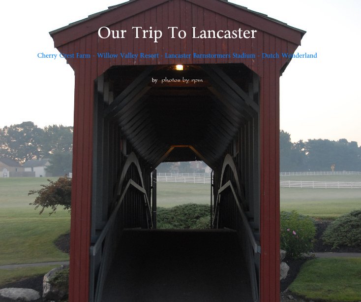 View Our Trip To Lancaster by photos by rpm