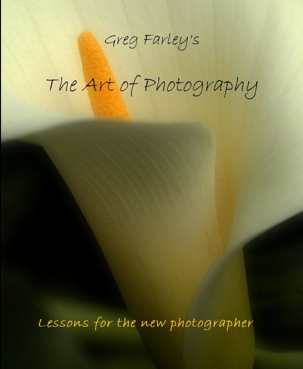 View Greg Farley's The Art of Photography by Greg Farley