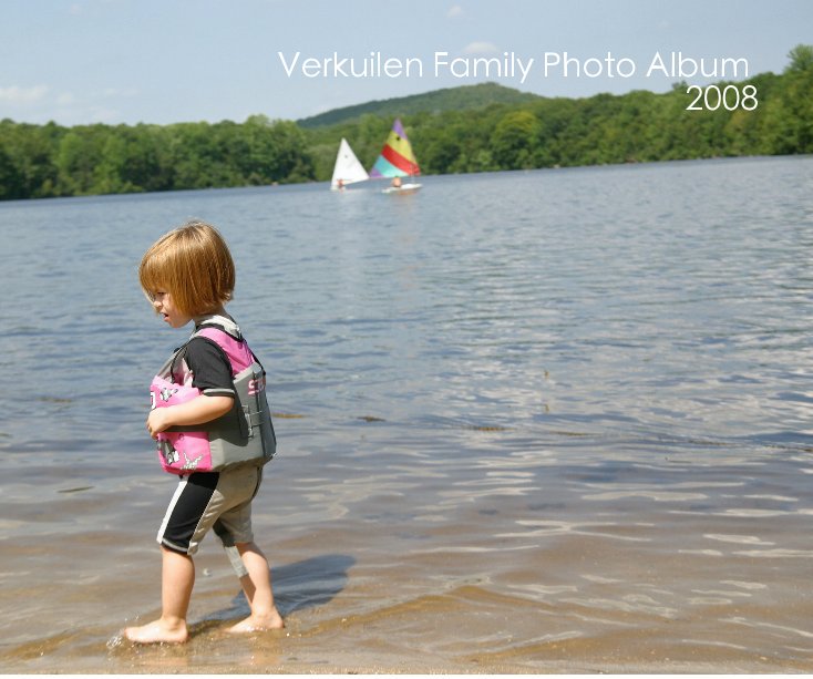 View Verkuilen Family Photo Album 2008 by Joanne Verkuilen