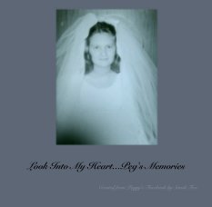 Look Into My Heart...Peg's Memories book cover