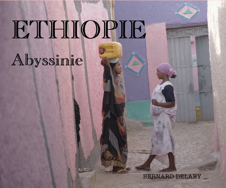 Bekijk ETHIOPIE - Abyssinie op BERNARD DELABY