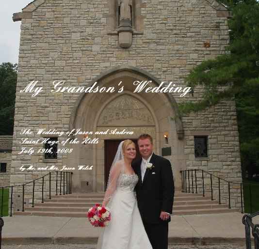 View My Grandson's Wedding by Mr. and Mrs. Jason Welch