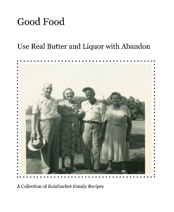 View Good Food by A Collection of Rohrbacher Family Recipes