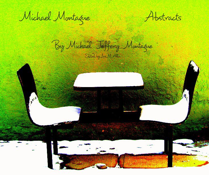 View Michael Montague Abstracts by Michael Jeffery Montague Edited by Lise M. Allin