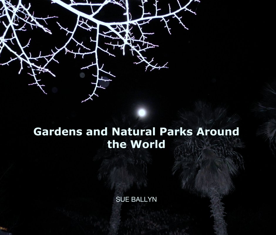 Ver Gardens and Natural Parks Around the World por SUE BALLYN
