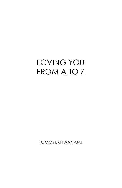 View LOVING YOU FROM A TO Z by TOMOYUKI IWANAMI