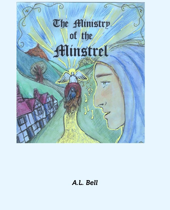 View The Ministry of the Minstrel by A.L. Bell