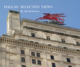 DALLAS: SELECTED VIEWS By Alan Robertson book cover