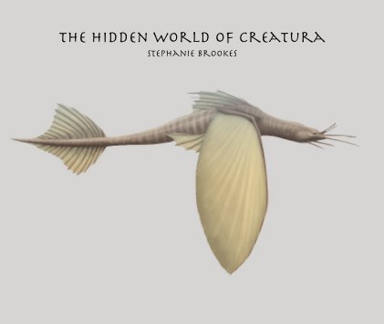 The Hidden World Of Creatura Stephanie Brookes book cover