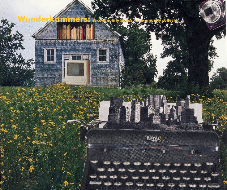 View Wunderkammers: A community builds, a community collects by Jen Pepper