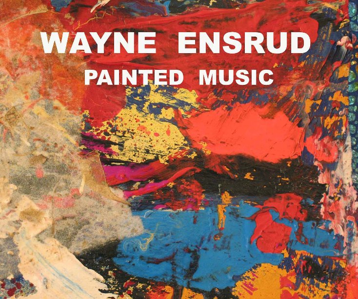 Visualizza Painted Music ( condensed) di Wayne Ensrud