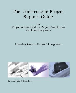 The Construction Project Support Guide for Project Administrators, Project Coordinators and Project Engineers. book cover
