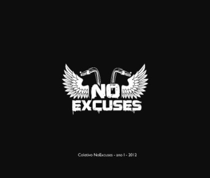 NoExcuses
Coletivo Motorcycle.
Ano I. 2012. book cover