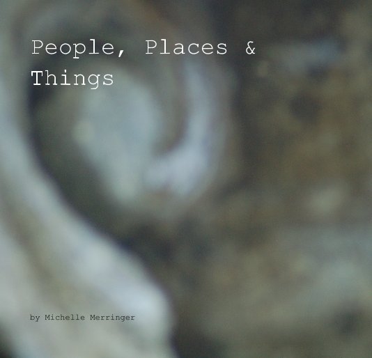 View People, Places & Things by Michelle Merringer