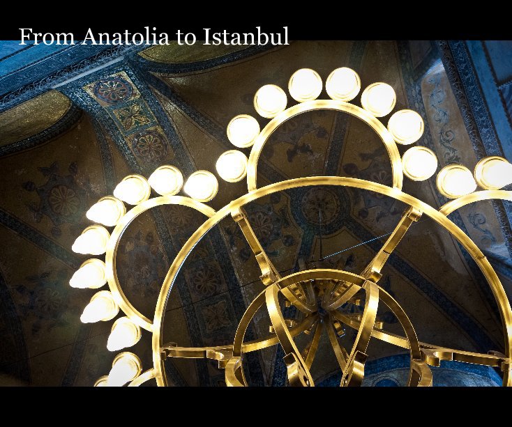 Ver From Anatolia to Istanbul por Thomas Costis