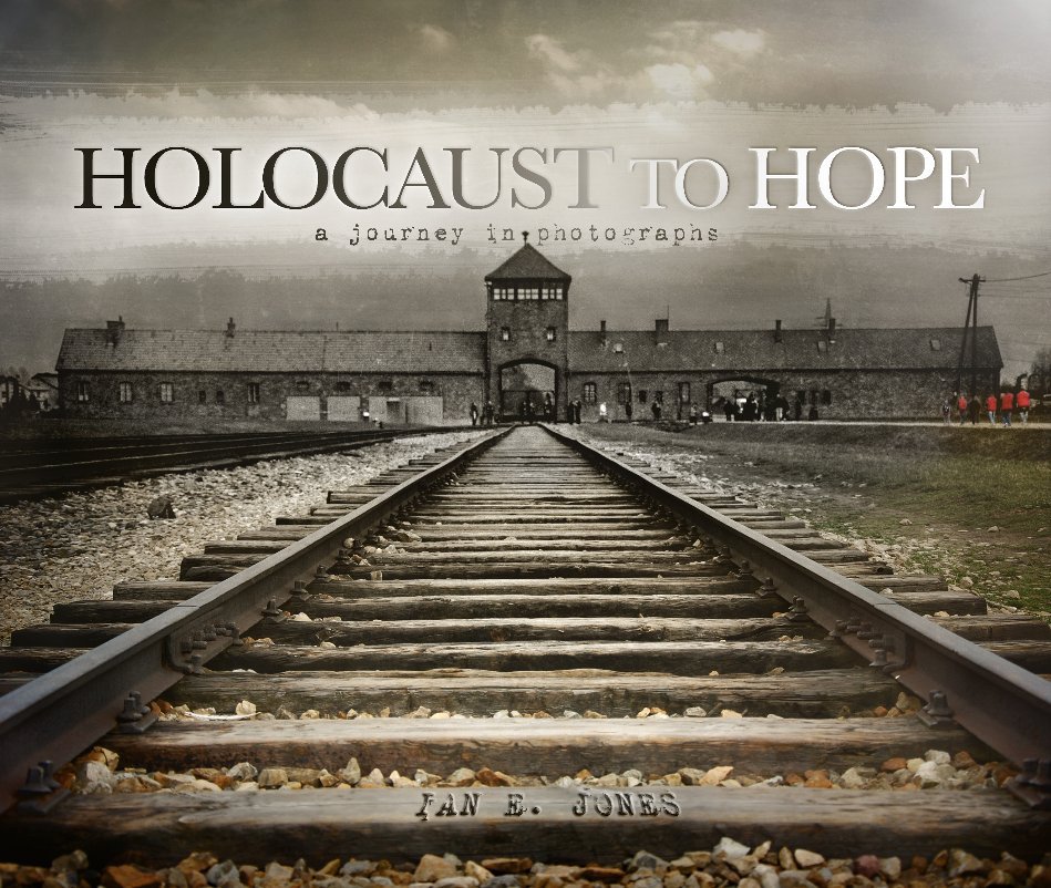 Visualizza Holocaust to Hope di Ian E. Jones