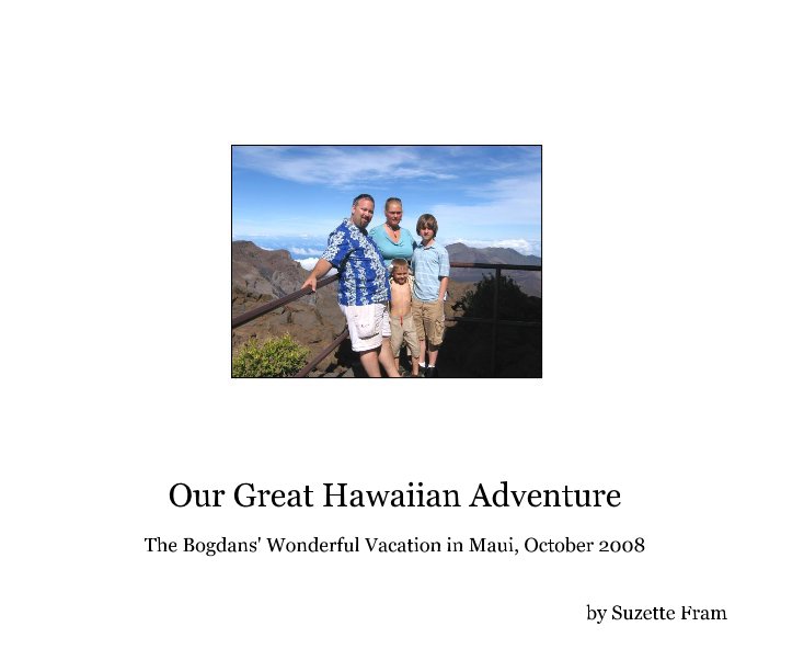 View Our Great Hawaiian Adventure by Suzette Fram