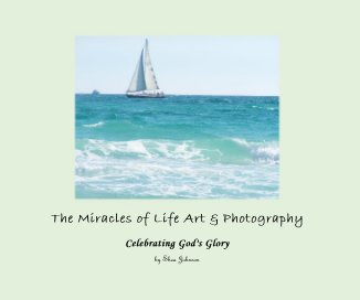 The Miracles of Life Art & Photography book cover