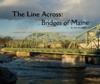 The Line Across: Bridges of Maine By: Kera McIntosh book cover
