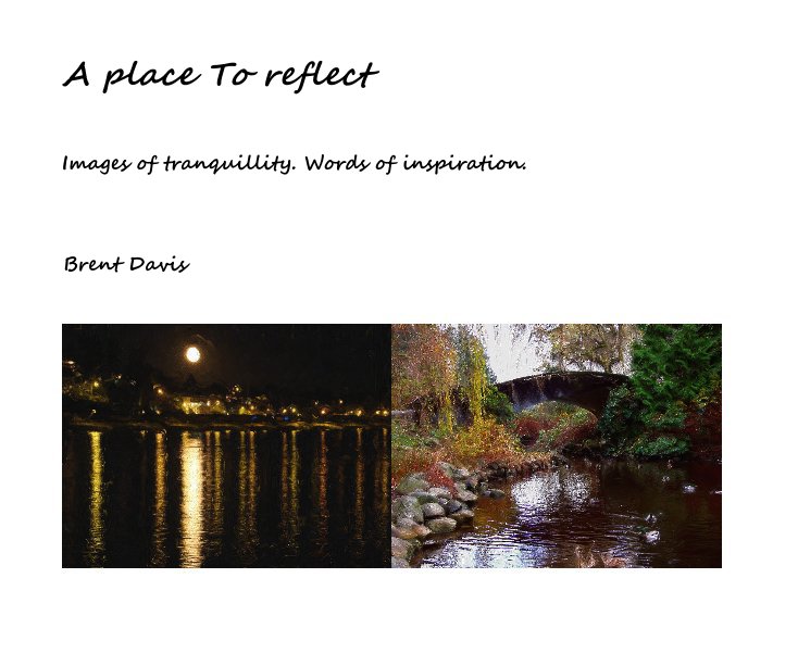Visualizza A place To reflect di Brent Davis