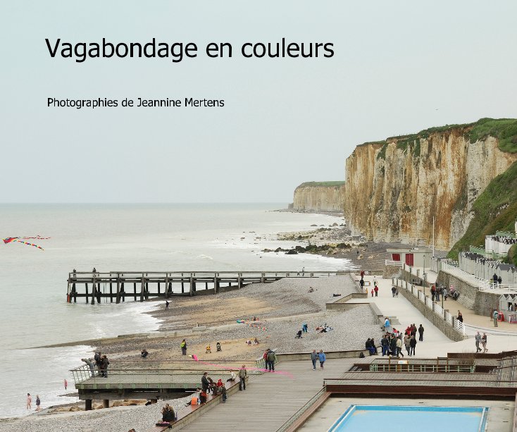 Bekijk Vagabondage en couleurs op Photographies de Jeannine Mertens