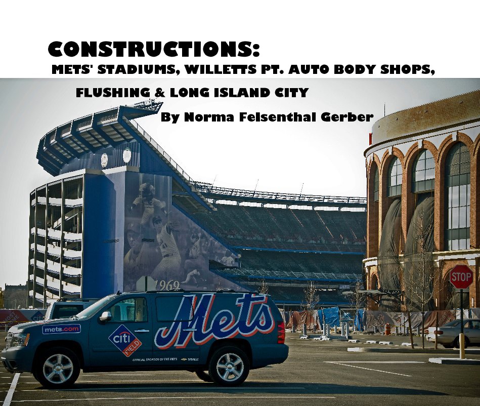 Ver CONSTRUCTIONS: METS' STADIUMS, WILLETTS PT. AUTO BODY SHOPS, FLUSHING & LONG ISLAND CITY por Norma Felsenthal Gerber