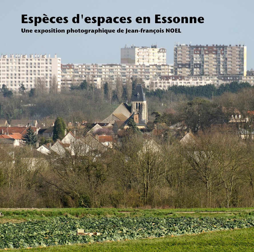 View Espèces d'espaces en Essonne by Une exposition photographique de Jean-françois NOEL