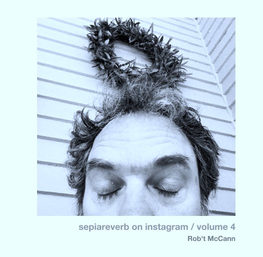 Visualizza sepiareverb on instagram / volume 4 di Rob't McCann