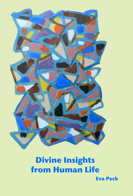 Ver Divine Insights 
from Human Life por Eva Peck
