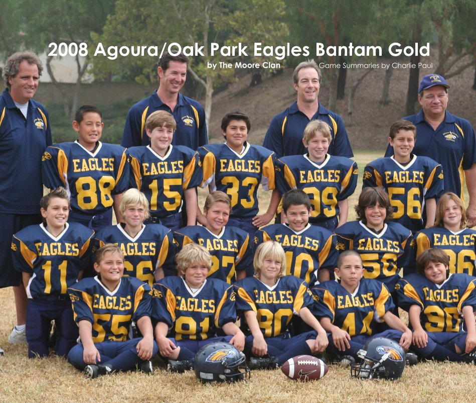 Visualizza 2008 Agoura/Oak Park Eagles Bantam Gold by The Moore Clan Game Summaries by Charlie Paul di The Moore Clan