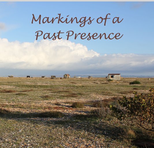 View Markings of a Past Presence, Dungeness by Lauren Tilney
