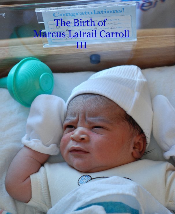 View The Birth of Marcus Latrail Carroll III by daledwight